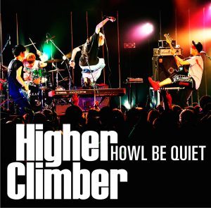 HOWL BE QUIET/Higher Climber